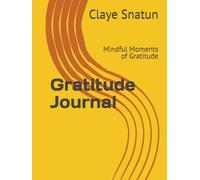 Gratitude Journal: Mindful Moments of Gratitude