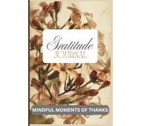 gratitude journal: moments of thanks , 6x9" size , 120 pages with motivational prompts
