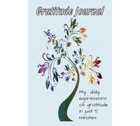 Gratitude Journal: My daily expressions of gratitude in just 5 minutes (6x9) wide ruled 100 pages