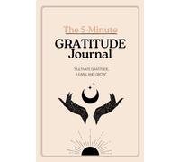 Gratitude Journal Notebook: "5 Minutes a Day to Cultivate Gratitude, Self-Love and Mental Clarity for Adults" (Your Mindful Life)