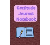 Gratitude Journal Notebook: A Daily Practice to Cultivate Positivity and Mindfulness