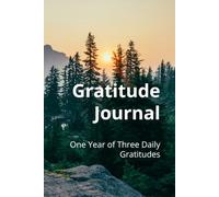 Gratitude Journal: One Year of Three Daily Gratitudes