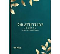 "Gratitude Journal: Reflect, Appreciate, and Grow - A Thoughtful Guided Notebook to Cultivate Positivity, Mindfulness, and Personal Development ... and Unlock Your Personal Growth.