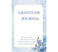Gratitude Journal: Small pauses. Big shifts. One page a day.