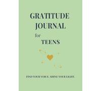 Gratitude Journal: Teens: Find your voice. Shine your light.