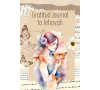 Gratitude Journal to Jehovah for Women: A 90-Day Journey of Faith and Gratitude - Designed to Inspire Peace, Inner Strength, and a Closer Relationship With Jehovah