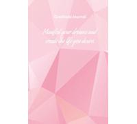 Gratitude Journal: Your ideal space to cultivate positive thoughts and transform your life