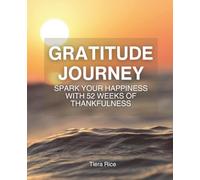 Gratitude Journey: Spark Your Happiness with 52 Weeks of Thankfulness