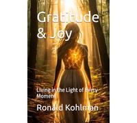 Gratitude & Joy: Living in the Light of Every Moment