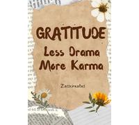 Gratitude: Less Drama, More Karma - A 30-Day Practical Guided Gratitude Journal for Mindfulness, Positive Thinking & Personal Growth: By Zasscreates