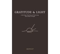 Gratitude & Light: A 90-Day Gratitude Journal for Mindfulness, Daily Reflection, Emotional Wellness, and Finding Small Moments of Light