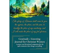 Gratitude + Listening Journal for Christian Women: A prayer and devotional companion for the quiet moments that change everything