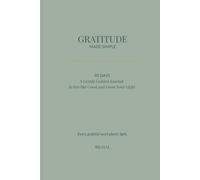 Gratitude Made Simple - 90 Days: A Gentle Guided Journal to See the Good and Grow Your Light