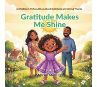 Gratitude Makes Me Shine: A Children's Picture Book About Gratitude and Giving Thanks