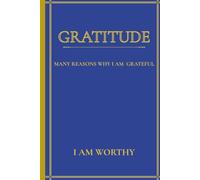 Gratitude: Many Reasons Why I Am Grateful. I Am Worthy | 100-Page Gratitude Journal | 6 x 9 Journal for Positive Reflection