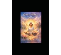 Gratitude, Mindfulness and Wellness - The Easy Way to Personal Transformation