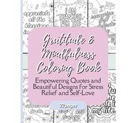 Gratitude & Mindfulness Coloring Book: Inspiring Affirmations and Relaxing Designs for Stress Relief and Self-Love: Empowering Quotes and Beautiful ... Women | 22 Pages of Gratitude and Positivity