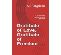 Gratitude of Love, Gratitude of Freedom: A Journey into Mystical Joy and Liberation