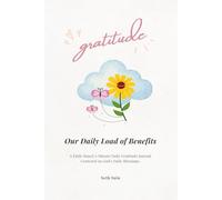 Gratitude: Our Daily Load of Benefits: A Faith-Based 5-Minute Daily Gratitude Journal Centered on God’s Daily Blessings.