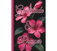 Gratitude & Prayer, Hot Pink Hibiscus: A 120-day journal to deepen your prayer life, reflect on Scripture, and nurture a thankful heart