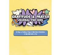 Gratitude & Prayer Journal for Kids: 66 Days of Gratitude, Prayer & Bible-Based Declarations to Help Build Faith in God