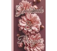 Gratitude & Prayer, Soft Pink Blooms: A 120-day journal to deepen your prayer life, reflect on Scripture, and nurture a thankful heart