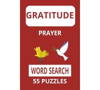 Gratitude Prayer Word Search Puzzles: Word search puzzles about gratitude and prayer. 55 puzzles. 12 words per puzzle. 9x6 inches. Solutions Included.