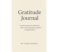Gratitude & Reflection Journal: Find calm in everyday moments and appreciate the small things.