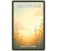 Gratitude Sudoku Puzzles: Sudoku Puzzles with Easy to Read about Mindfulness, Positivity, and Focus | 6x9 inches, 110 pages | 73 Puzzles - Solutions ... for Adults, Teens, and Mindful Puzzle Lovers