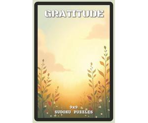 Gratitude Sudoku Puzzles: Sudoku Puzzles with Easy to Read about Mindfulness, Positivity, and Focus | 6x9 inches, 110 pages | 73 Puzzles - Solutions ... Puzzle Lovers (Calm Mind Sudoku Series)