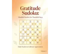 Gratitude Sudoku Volume 2: 55 Brain-Boosting Sudoku Puzzles and Solutions with Gratitude Affirmations for Mindfulness, Relaxation, and Mental Focus (Gratitude Sudoku Medium)