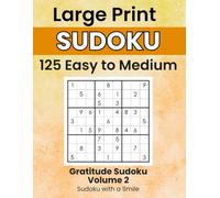 Gratitude Sudoku Volume 2: Sudoku with a Smile: 125 Large Print Easy to Medium Puzzles with Gratitude Prompts