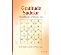Gratitude Sudoku Volume 3: 55 Relaxing Sudoku Puzzles with Gratitude Affirmations for Calm Thinking, Brain Training, and Stress Relief (Gratitude Sudoku Medium)