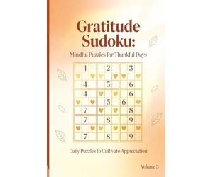Gratitude Sudoku Volume 3: 55 Relaxing Sudoku Puzzles with Gratitude Affirmations for Calm Thinking, Brain Training, and Stress Relief (Gratitude Sudoku Medium)