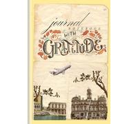 Gratitude Travels with You: A Guided Journal for Everyday Moments and Meaningful Memories