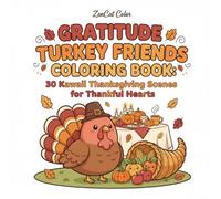 Gratitude Turkey Friends Coloring Book: 30 Kawaii Thanksgiving Scenes for Thankful Hearts: Adorable Turkey Illustrations with Gratitude & Mindfulness ... | 8.5x8.5 (ZenCat Color Coloring Books)