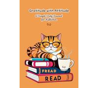 Gratitude with Attitude: A Simple Daily Journal for Reflection.: Embrace Positivity with Daily Gratitude Prompts and Reflection.
