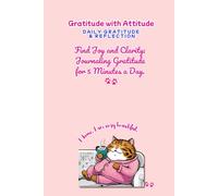 Gratitude with Attitude: Daily Gratitude & Reflection: Find Joy and Clarity: Journaling Gratitude for 5 Minutes a Day