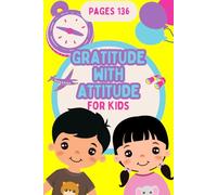 Gratitude with Attitude for Kids: Fun and Easy Journal / Encourage Children by Writing, Drawing, Coloring & Doing