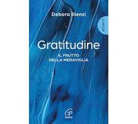 Gratitudine. Il frutto della meraviglia (Scintille dello Spirito)