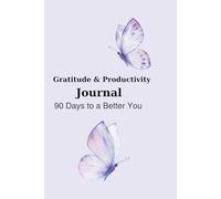 Gratitudine & Productivity Journal: 90 Days of Daily Reflections, Goal Setting, and Positive Thinking