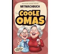 Graue Haare, scharfer Verstand. Mitmachbuch für coole Omas.: Das lustige Geschenk für deine Oma zum Geburtstag, zu Weihnachten oder zu Ostern.