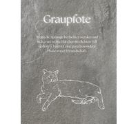 Graupfote: Schnurre öfter, sorge weniger: Das Wochendokumentations-Buch für dich und deine Seniorkatze