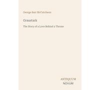 Graustark: The Story of a Love Behind a Throne