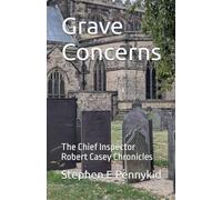 Grave Concerns - The Chief Inspector Robert Casey Chronicles