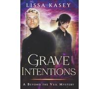 Grave Intentions: A Beyond the Veil Mystery (Gay Paranormal Romantic Mystery)