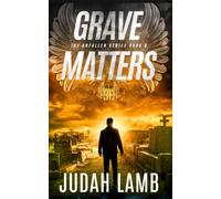 Grave Matters: A Christian Thriller and Supernatural Suspense Novel: 9 (The Unfallen Series (Landon Walker Thrillers))