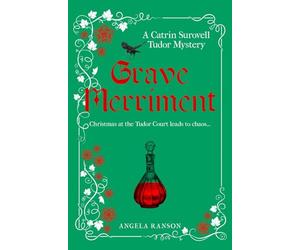 Grave Merriment: Christmas at the Tudor Court leads to chaos... (Catrin Surovell Tudor Mysteries)
