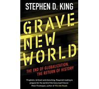 Grave New World: The End of Globalization, the Return of History
