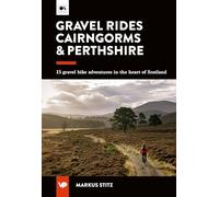 Gravel Rides Cairngorms & Perthshire: 15 gravel bike adventures in the heart of Scotland (UK Gravel Rides)